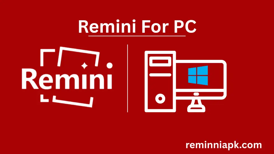 Download Remini APK for Pc or Laptop (Windows 7/8/10/11) 2026 1 remini apk for pc